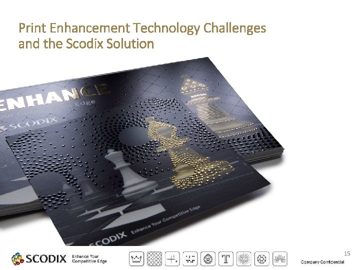 Print Enhancement Technology Challenges and the Scodix Solution 15 
