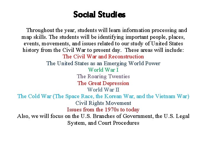 Social Studies Throughout the year, students will learn information processing and map skills. The Social Studies Throughout the year, students will learn information processing and map skills. The