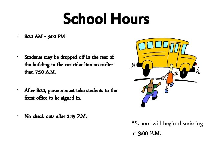School Hours • 8: 20 AM - 3: 00 PM • Students may be School Hours • 8: 20 AM - 3: 00 PM • Students may be