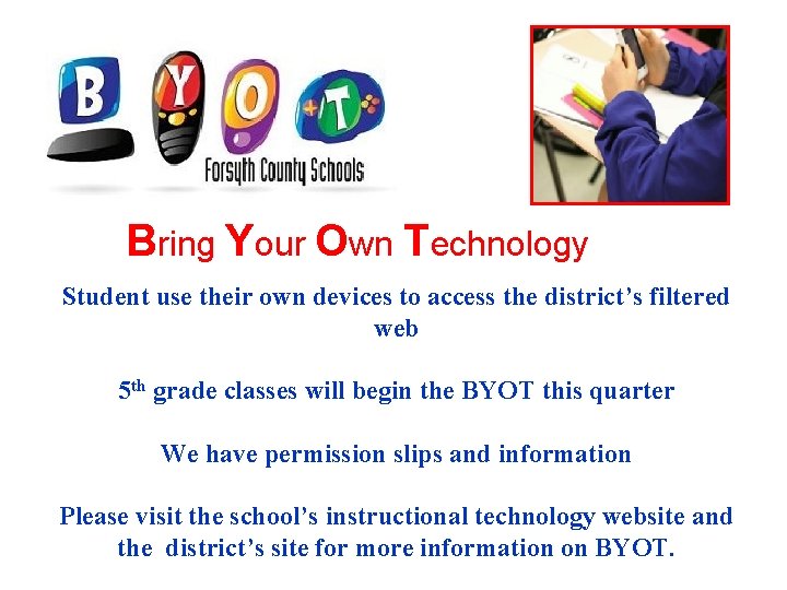 Bring Your Own Technology Student use their own devices to access the district’s filtered Bring Your Own Technology Student use their own devices to access the district’s filtered