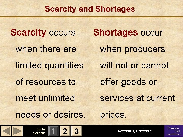 Scarcity and Shortages Scarcity occurs Shortages occur when there are when producers limited quantities