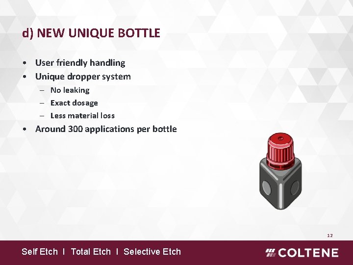 d) NEW UNIQUE BOTTLE • User friendly handling • Unique dropper system - No