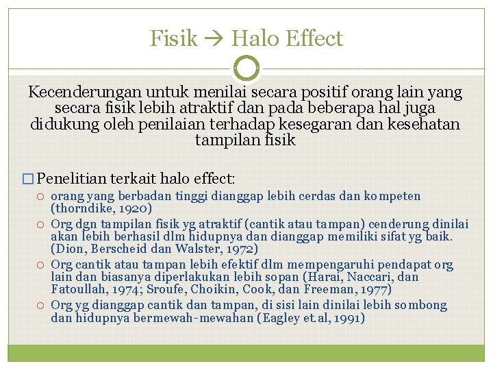 Fisik Halo Effect Kecenderungan untuk menilai secara positif orang lain yang secara fisik lebih