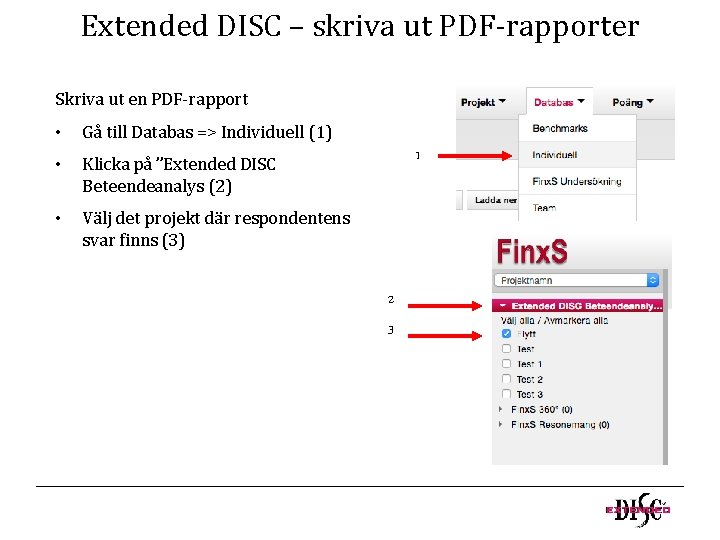 Extended DISC – skriva ut PDF-rapporter Skriva ut en PDF-rapport • Gå till Databas