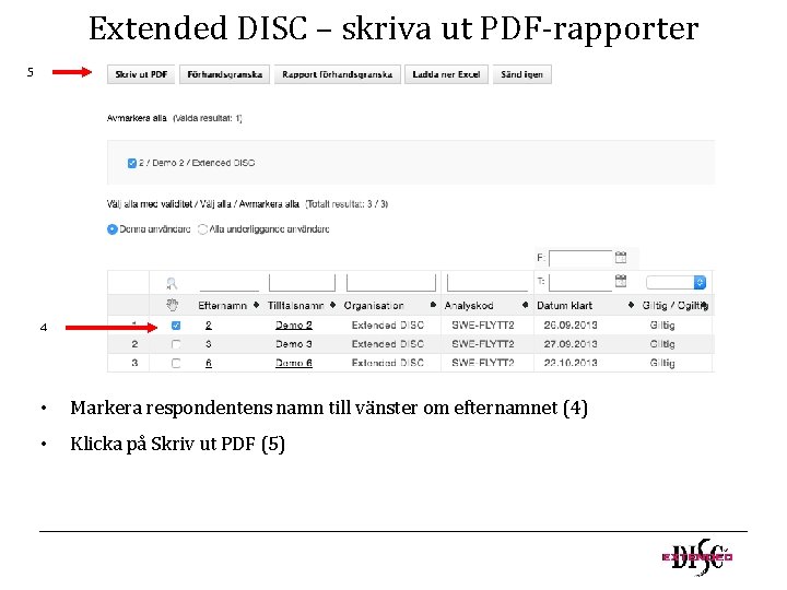 Extended DISC – skriva ut PDF-rapporter 5 4 • Markera respondentens namn till vänster