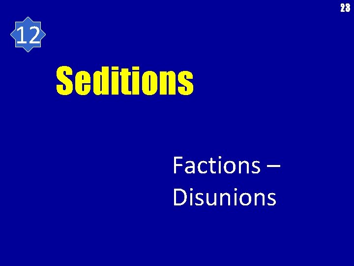 23 12 Seditions Factions – Disunions 