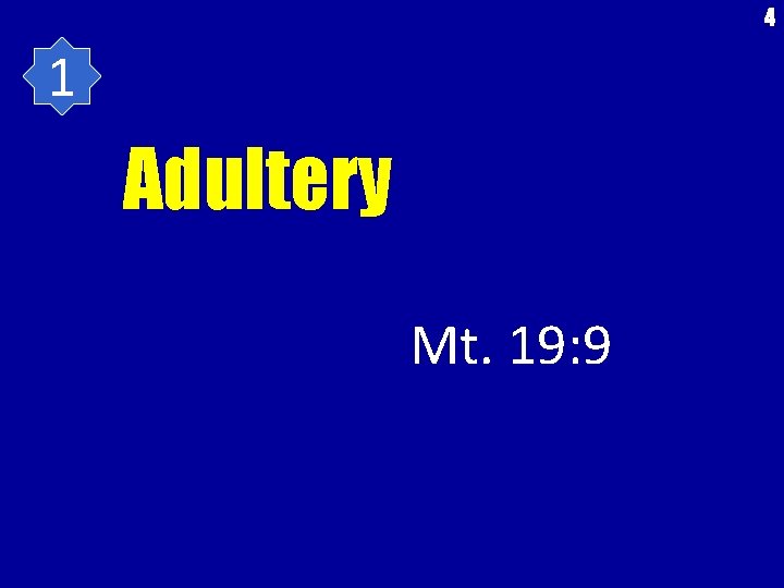 4 1 Adultery Mt. 19: 9 