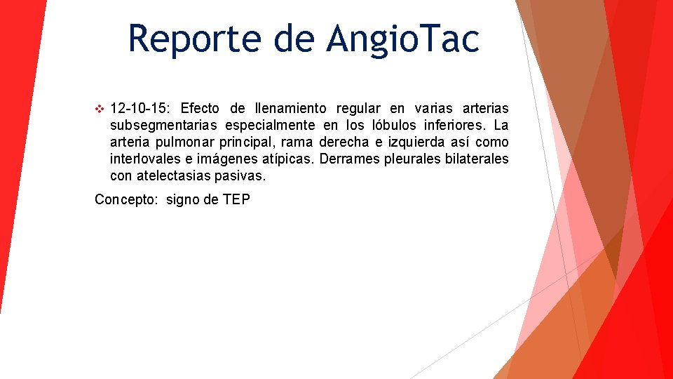 Reporte de Angio. Tac v 12 -10 -15: Efecto de llenamiento regular en varias