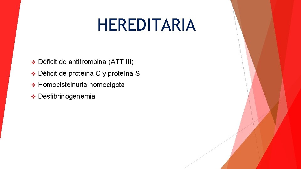 HEREDITARIA v Déficit de antitrombina (ATT III) v Déficit de proteína C y proteína