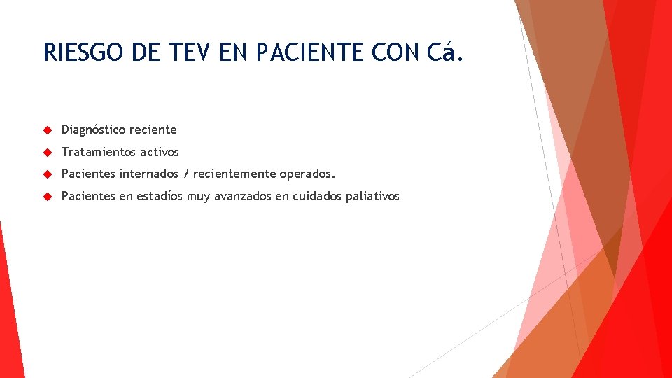 RIESGO DE TEV EN PACIENTE CON Cá. Diagnóstico reciente Tratamientos activos Pacientes internados /