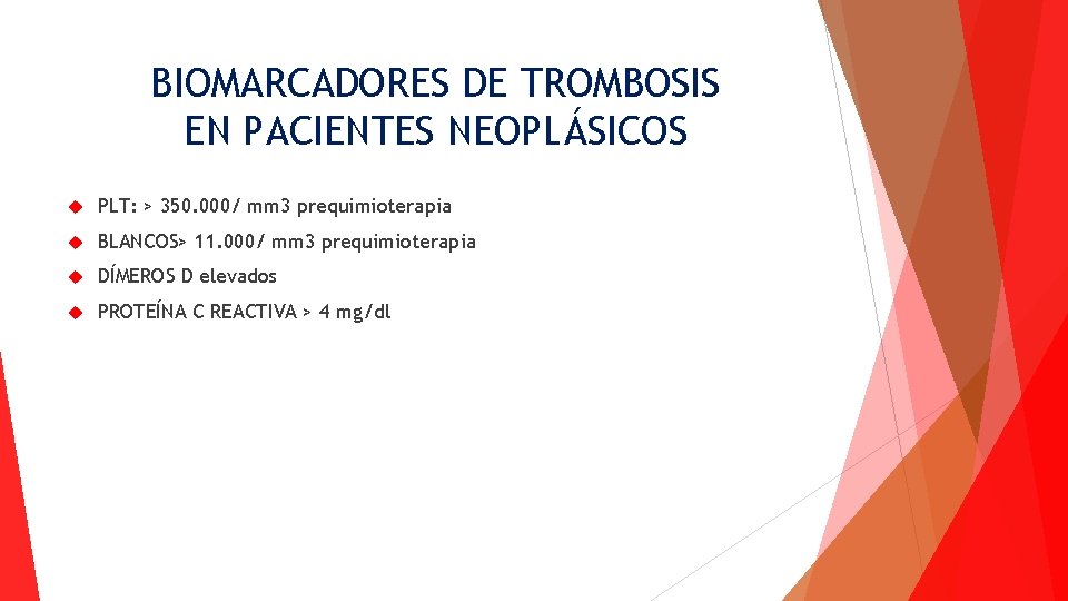 BIOMARCADORES DE TROMBOSIS EN PACIENTES NEOPLÁSICOS PLT: > 350. 000/ mm 3 prequimioterapia BLANCOS>