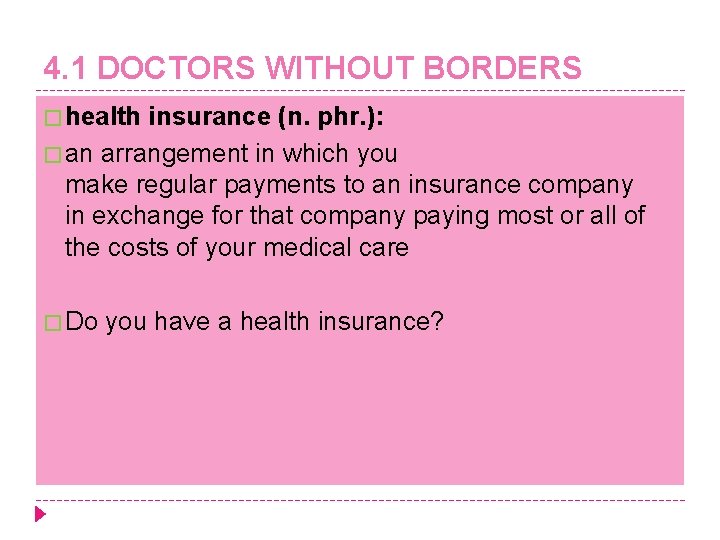 4. 1 DOCTORS WITHOUT BORDERS � health insurance (n. phr. ): � an arrangement