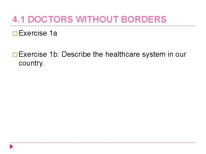 4. 1 DOCTORS WITHOUT BORDERS � Exercise 1 a � Exercise 1 b: Describe