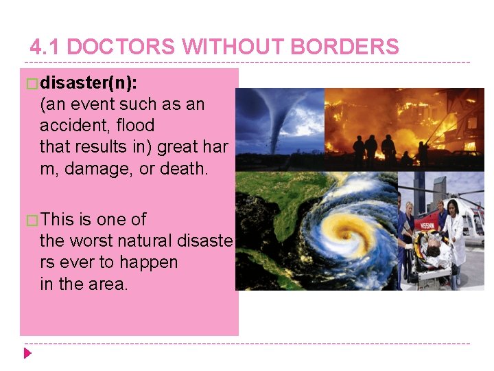 4. 1 DOCTORS WITHOUT BORDERS � disaster(n): (an event such as an accident, flood