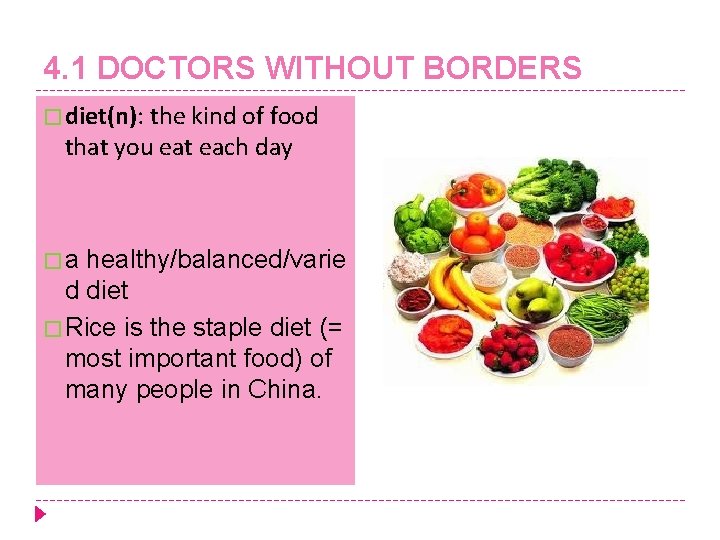 4. 1 DOCTORS WITHOUT BORDERS � diet(n): the kind of food that you eat