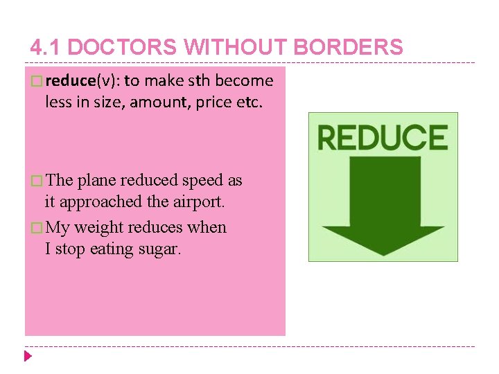 4. 1 DOCTORS WITHOUT BORDERS � reduce(v): to make sth become less in size,