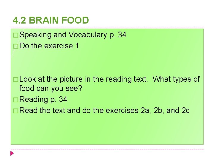 4. 2 BRAIN FOOD � Speaking and Vocabulary p. 34 � Do the exercise