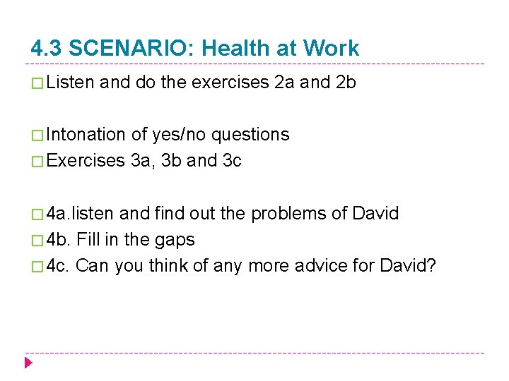 4. 3 SCENARIO: Health at Work � Listen and do the exercises 2 a