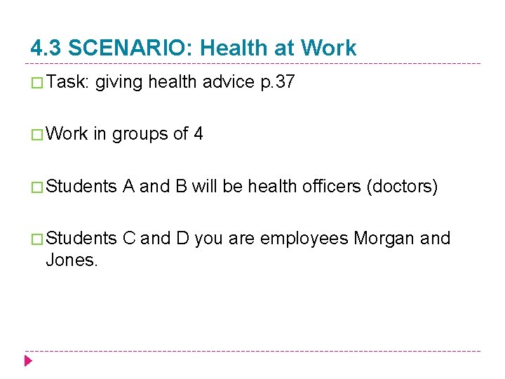 4. 3 SCENARIO: Health at Work � Task: giving health advice p. 37 �