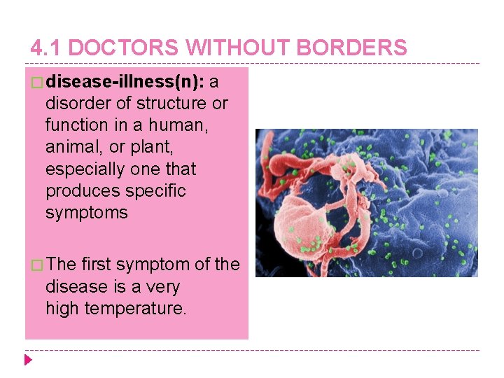 4. 1 DOCTORS WITHOUT BORDERS � disease-illness(n): a disorder of structure or function in