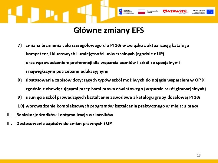 Główne zmiany EFS 7) zmiana brzmienia celu szczegółowego dla PI 10 i w związku Główne zmiany EFS 7) zmiana brzmienia celu szczegółowego dla PI 10 i w związku