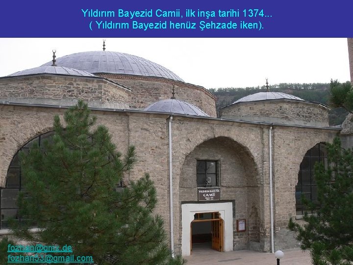 Yıldırım Bayezid Camii, ilk inşa tarihi 1374. . . ( Yıldırım Bayezid henüz Şehzade