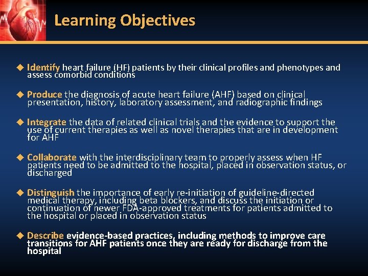 Learning Objectives ◆ Identify heart failure (HF) patients by their clinical profiles and phenotypes