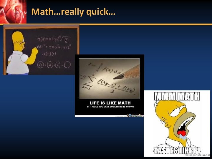 Math…really quick… 