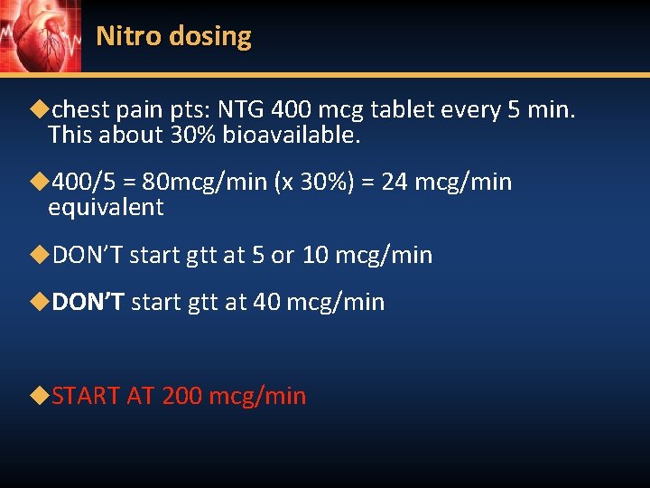Nitro dosing ◆chest pain pts: NTG 400 mcg tablet every 5 min. This about