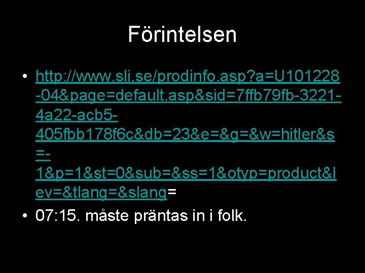 Förintelsen • http: //www. sli. se/prodinfo. asp? a=U 101228 -04&page=default. asp&sid=7 ffb 79 fb-32214