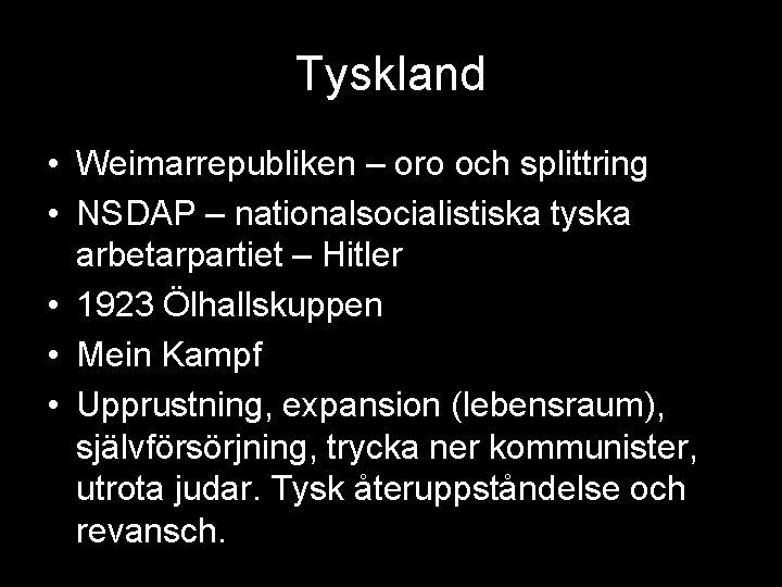 Tyskland • Weimarrepubliken – oro och splittring • NSDAP – nationalsocialistiska tyska arbetarpartiet –