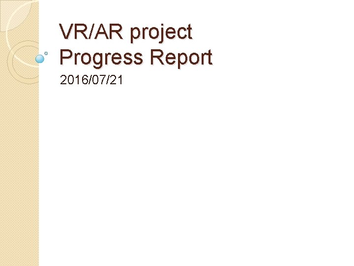 VRAR project Progress Report 20160721 Live Reality Fusion