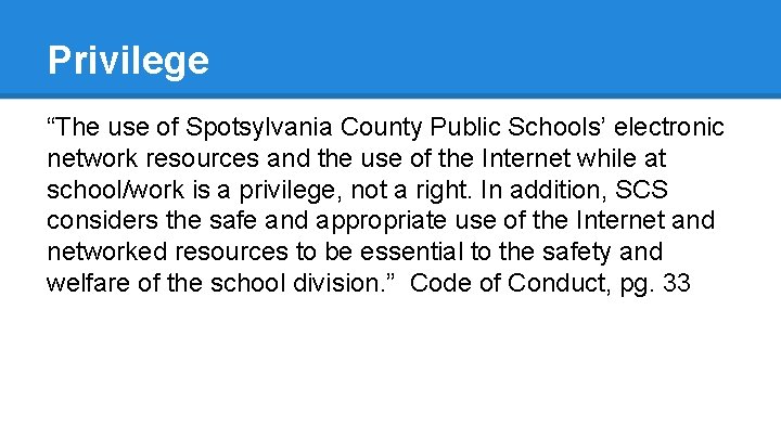 Privilege “The use of Spotsylvania County Public Schools’ electronic network resources and the use