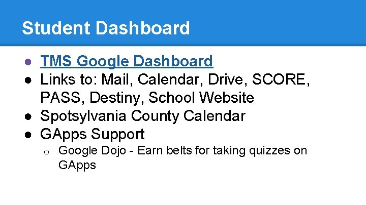 Student Dashboard ● TMS Google Dashboard ● Links to: Mail, Calendar, Drive, SCORE, PASS,