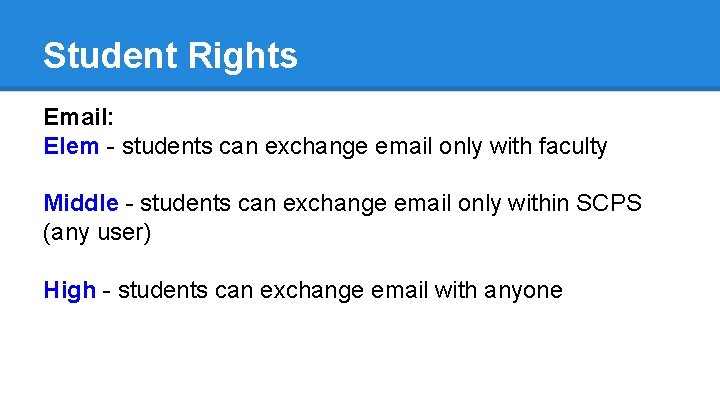 Student Rights Email: Elem - students can exchange email only with faculty Middle -