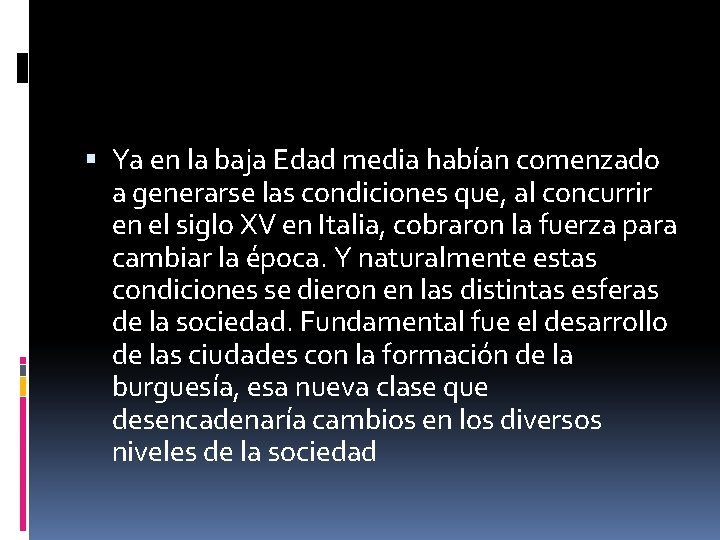  Ya en la baja Edad media habían comenzado a generarse las condiciones que,