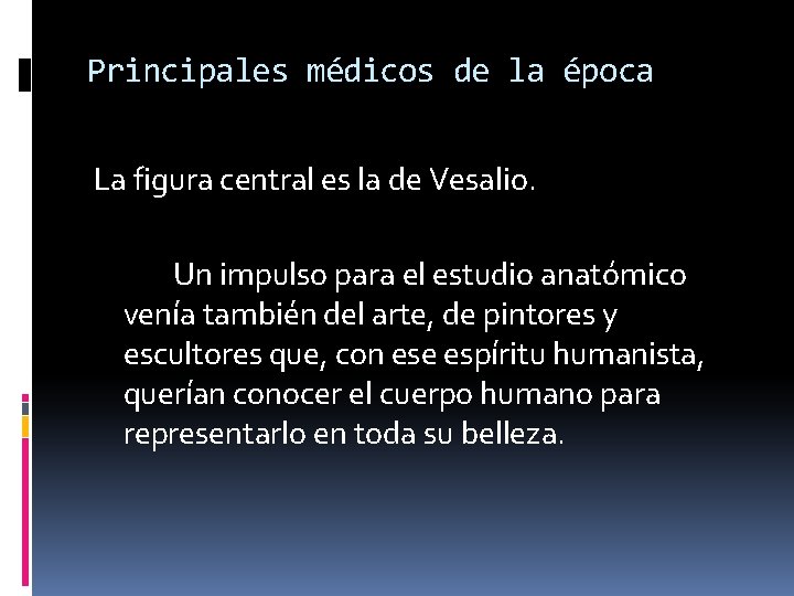 Principales médicos de la época La figura central es la de Vesalio. Un impulso