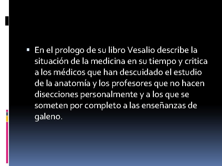  En el prologo de su libro Vesalio describe la situación de la medicina