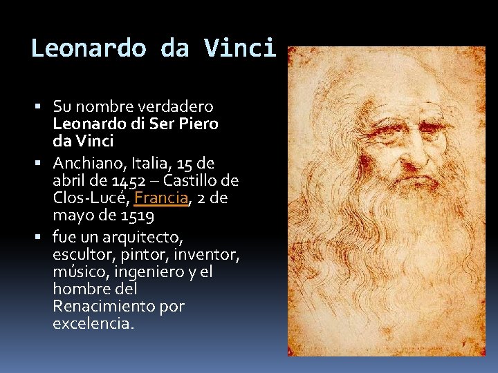 Leonardo da Vinci Su nombre verdadero Leonardo di Ser Piero da Vinci Anchiano, Italia,