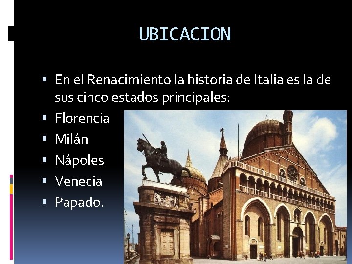 UBICACION En el Renacimiento la historia de Italia es la de sus cinco estados