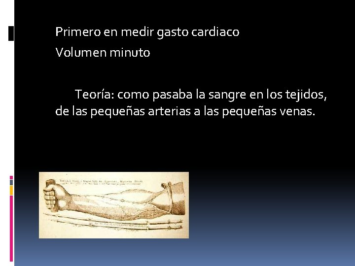 Primero en medir gasto cardiaco Volumen minuto Teoría: como pasaba la sangre en los