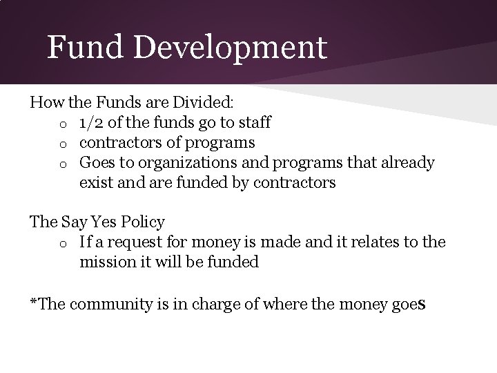 Fund Development How the Funds are Divided: o 1/2 of the funds go to