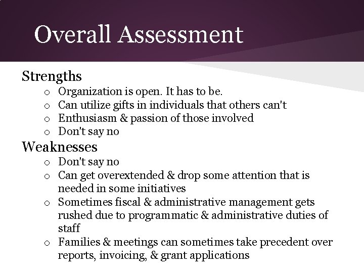 Overall Assessment Strengths o o Organization is open. It has to be. Can utilize