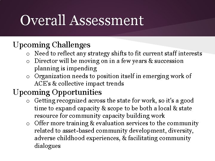 Overall Assessment Upcoming Challenges o Need to reflect any strategy shifts to fit current