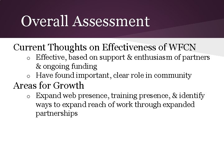 Overall Assessment Current Thoughts on Effectiveness of WFCN Effective, based on support & enthusiasm