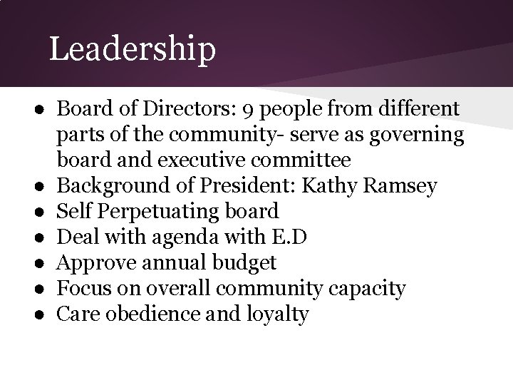 Leadership ● Board of Directors: 9 people from different parts of the community- serve