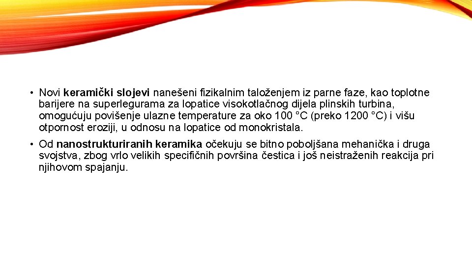  • Novi keramički slojevi nanešeni fizikalnim taloženjem iz parne faze, kao toplotne barijere