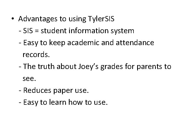  • Advantages to using Tyler. SIS - SIS = student information system -