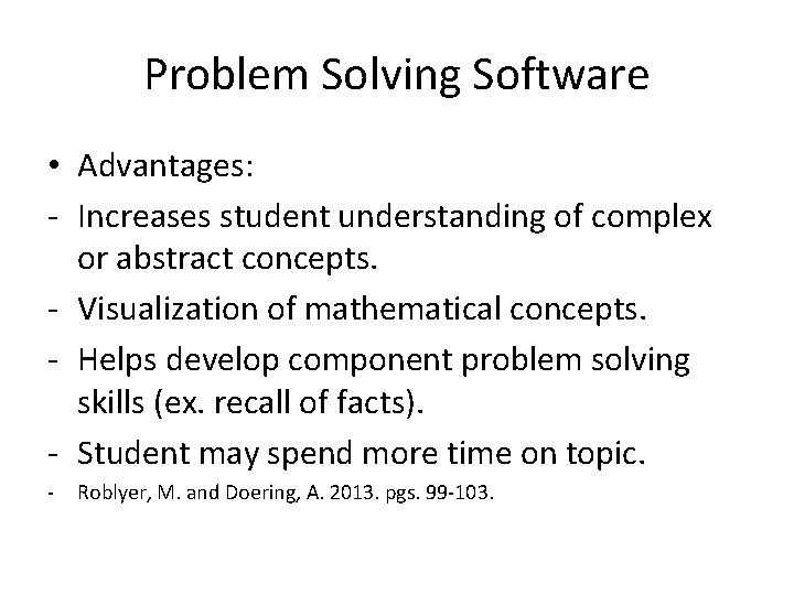 Problem Solving Software • Advantages: - Increases student understanding of complex or abstract concepts.