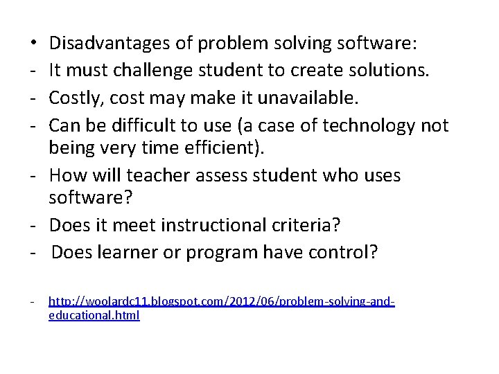 Disadvantages of problem solving software: It must challenge student to create solutions. Costly, cost